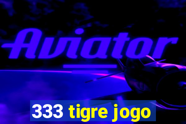 333 tigre jogo